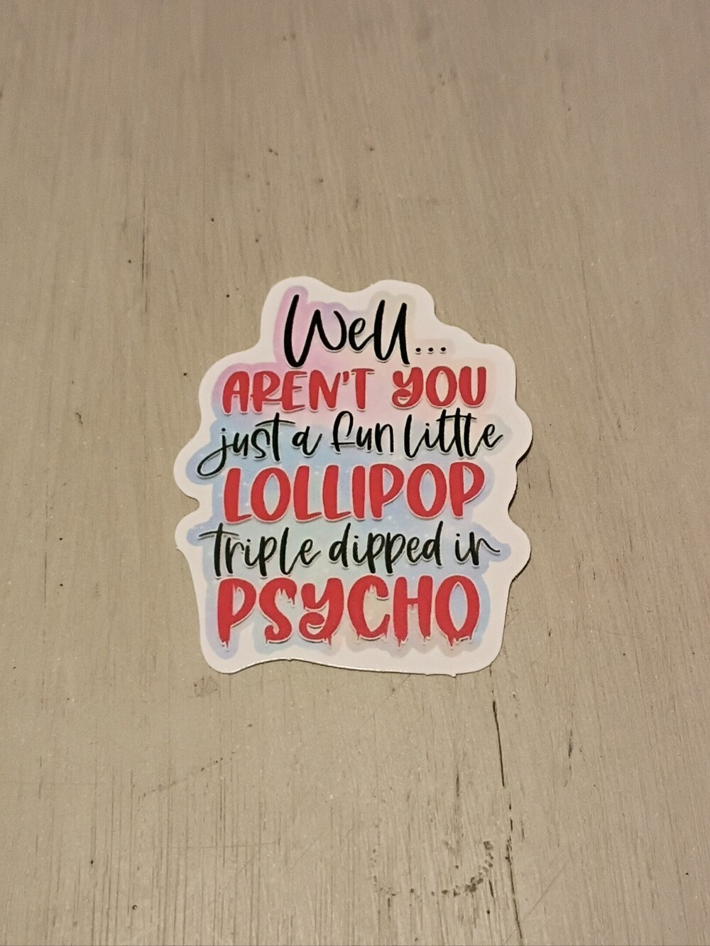 10/$10 Stickers Decals - Fun Little Lollipop Triple Dipped In Psycho